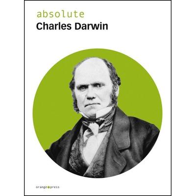 Absolute Charles Darwin, Taschenbuch von Charles Darwin, Orange-Press, 978-3-936086-39-3