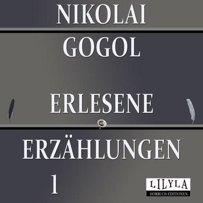 Erlesene Erzählungen 1 - Nikolai Wassiljewitsch Gogol,Friedrich Frieden, Audio, 9783969789247