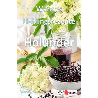 Wendys Lieblingsrezepte - Holunder, Taschenbuch von Wendy G., Epubli, 978-3-565-78472-1