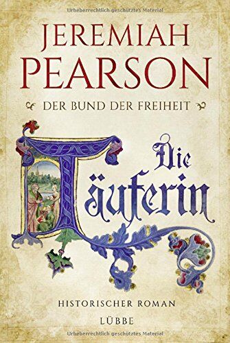 Jeremiah Pearson - Die Täuferin: Der Bund der Freiheit. Historischer Roman - Preis vom 17.10.2026 19:25:27 h