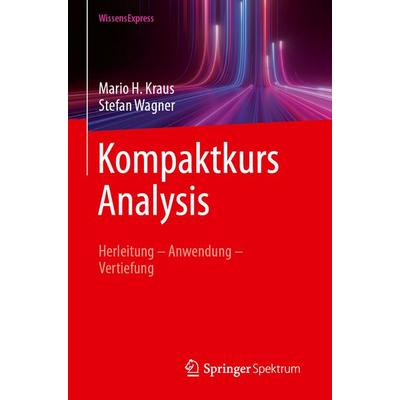 Kompaktkurs Analysis, Taschenbuch von Mario H. Kraus,Stefan Wagner, Springer Berlin, 978-3-662-72382-1