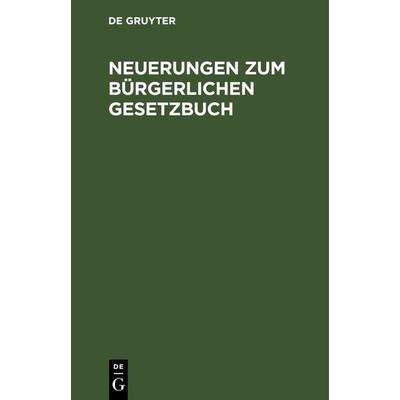 Neuerungen zum Bürgerlichen Gesetzbuch, Gebundene Ausgabe von , De Gruyter, 978-3-11-243003-3