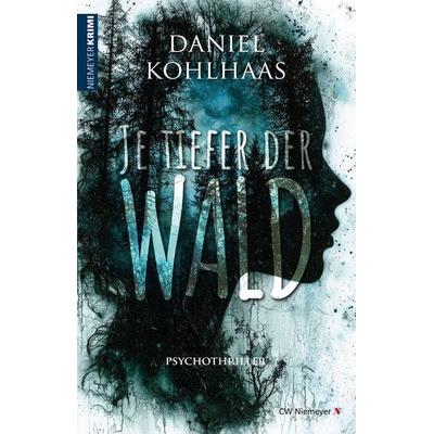 Je tiefer der Wald, Taschenbuch von Daniel Kohlhaas, CW Niemeyer, 978-3-8271-9211-0