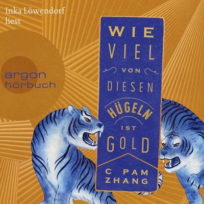 Wie viel von diesen Hügeln ist Gold - C. Pam Zhang, Audio, 9783732457069