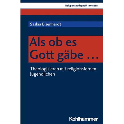 Als ob es Gott gäbe ..., Taschenbuch von Saskia Eisenhardt, Kohlhammer, 978-3-17-042060-1
