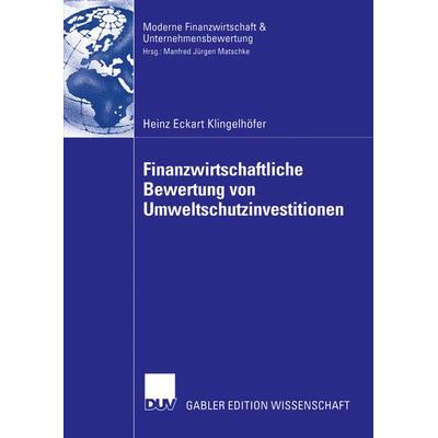 Finanzwirtschaftliche Bewertung von Umweltschutzinvestitionen, Taschenbuch von Heinz Eckart Klingelhöfer, Deutscher Universitätsverlag,