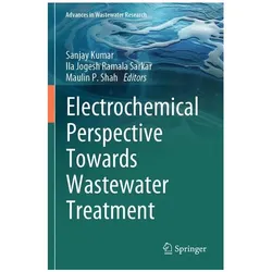 Electrochemical Perspective Towards Wastewater Treatment, Fachbücher von Maulin P. Shah, Sanjay Kumar, Ila/P Shah, Jogesh Ramala Sarkar