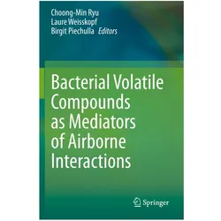 Bacterial Volatile Compounds as Mediators of Airborne Interactions, Fachbücher von Birgit Piechulla, Laure Weisskopf, Choong-Min Ryu