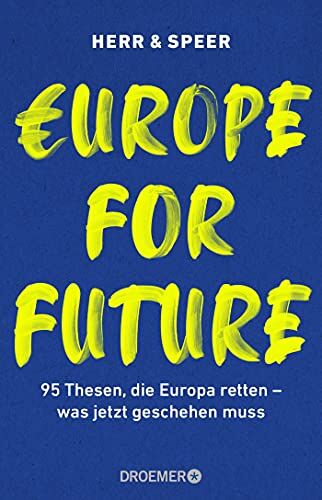 Vincent-Immanuel Herr - Europe for Future: 95 Thesen, die Europa retten – was jetzt geschehen muss (Das europäische Manifest im Wahljahr 2021) - Preis vom 09.10.2026 07:28:09 h