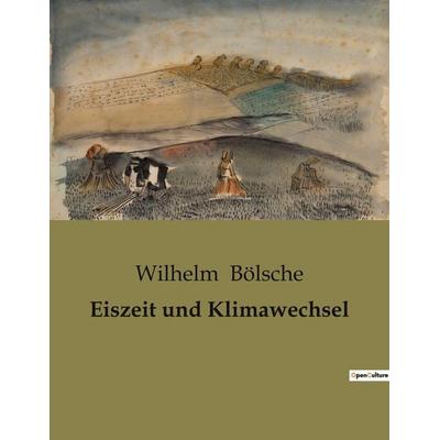 Eiszeit und Klimawechsel, Taschenbuch von Wilhelm Bölsche, BoD - Books on Demand, 979-10-419-0082-4