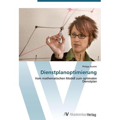 Dienstplanoptimierung, Taschenbuch von Philipp Stumm, AV Akademikerverlag, 978-3-639-42997-8