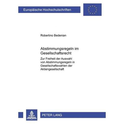 Abstimmungsregeln im Gesellschaftsrecht, Taschenbuch von Robertino Bedenian, Peter Lang GmbH, Internationaler Verlag der Wissenschaften,