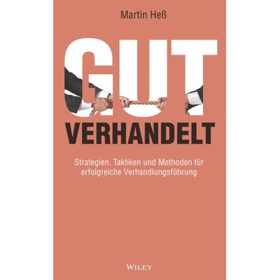 Gut verhandelt, Gebundene Ausgabe von Martin Hess, Wiley-VCH, 978-3-527-51184-6