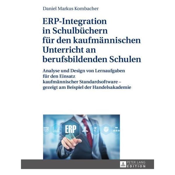 Peter Lang ERP-Integration in Schulbüchern für den kaufmännischen Unterricht an berufsbildenden Schulen (Deutsch, Hardcover, Daniel Markus Kombacher) (45955332)