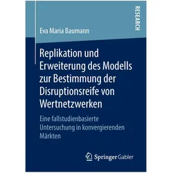Replikation und Erweiterung des Modells zur Bestimmung der Disruptionsreife von Wertnetzwerken, Fachbücher von Eva Maria Baumann
