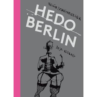 Hedo Berlin, Gebundene Ausgabe von Felix Scheinberger, Jaja Verlag, 978-3-943417-99-9