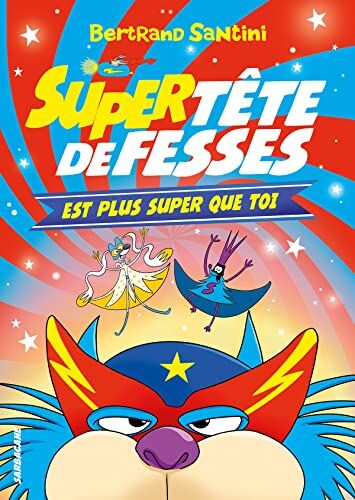 Bertrand Santini - Tête de fesses. Vol. 4. Super Tête de fesses est plus super que toi - Preis vom 09.10.2026 07:28:09 h