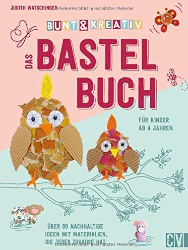 Judith Watschinger - Bunt & kreativ - das Bastelbuch für Kinder. Über 90 Ideen mit nachhaltigen Materialien, die jeder Zuhause hat. Voller Bastel-Inspirationen und ... Ideen mit Materialien, die jeder zuhause hat - Preis vom 06.10.2026 07:26:00 h