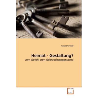 Gruber, J: Heimat - Gestaltung?, Taschenbuch von Juliane Gruber, VDM, 978-3-639-24358-1
