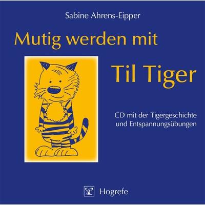 Mutig werden mit Til Tiger - Sabine Ahrens-Eipper, CD, 9783801718220