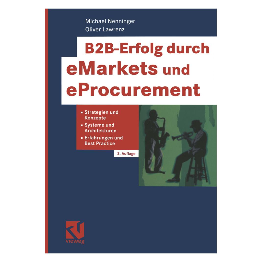 Vieweg & Teubner B2B-Erfolg durch eMarkets und eProcurement (Deutsch, Softcover, Michael Nenninger, Oliver Lawrenz) (7254360)
