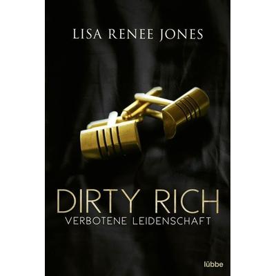 Dirty Rich – Verbotene Leidenschaft, Taschenbuch von Lisa Renee Jones, Lübbe, 978-3-404-18984-7