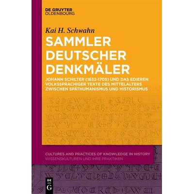 Sammler deutscher Denkmäler, Gebundene Ausgabe von Kai H. Schwahn, De Gruyter Mouton, 978-3-11-107977-6