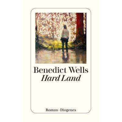 Hard Land, Taschenbuch von Benedict Wells, Diogenes, 978-3-257-24674-2