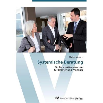 Systemische Beratung, Taschenbuch von Markus Messerer, AV Akademikerverlag, 978-3-639-40609-2