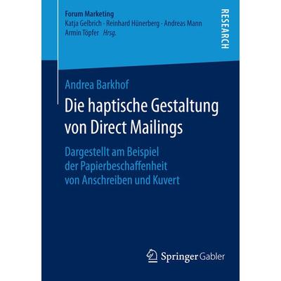 Die haptische Gestaltung von Direct Mailings, Taschenbuch von Andrea Barkhof, Springer Fachmedien Wiesbaden GmbH, 978-3-658-11961-4