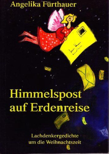 Angelika Fürthauer - Himmelspost auf Erdenreise: Lachdenkergedichte um die Weihnachtszeit - Preis vom 09.10.2026 07:28:09 h