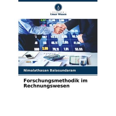 Forschungsmethodik im Rechnungswesen, Taschenbuch von Nimalathasan Balasundaram, Verlag Unser Wissen, 978-620-7-92871-2