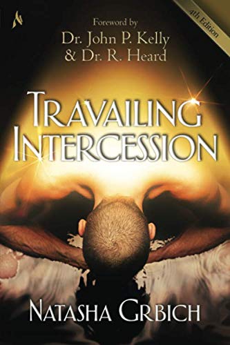 Natasha Grbich - Travailing Intercession: Birthing The Purposes Of Heaven - Preis vom 10.10.2026 11:48:34 h
