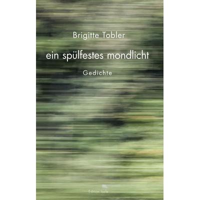 ein spülfestes mondlicht, Gebundene Ausgabe von Brigitte Tobler, Isele, K, 978-3-86142-671-4