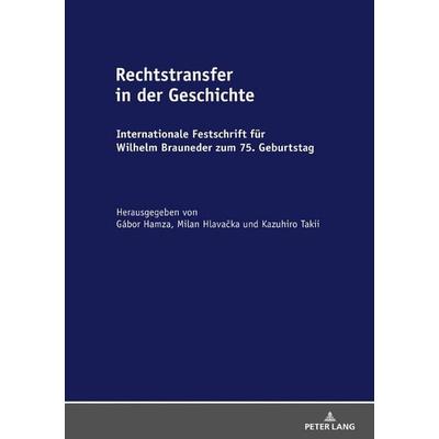 Rechtstransfer in der Geschichte, Gebundene Ausgabe von , Peter Lang GmbH, Internationaler Verlag der Wissenschaften, 978-3-631-79525-5