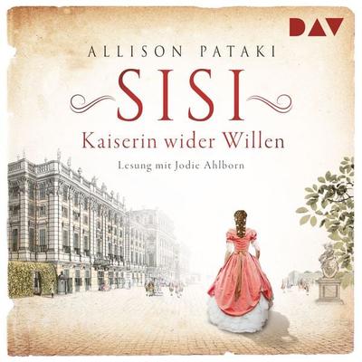 Sisi – Kaiserin wider Willen - Allison Pataki, Audio, 9783742423528