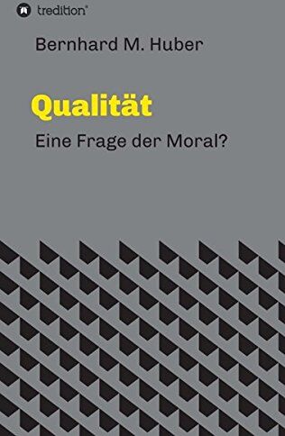 Huber, Bernhard M. - Qualität: Eine Frage der Moral? - Preis vom 09.10.2026 07:28:09 h