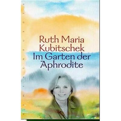 Im Garten der Aphrodite, Gebundene Ausgabe von Ruth M. Kubitschek, Nymphenburger