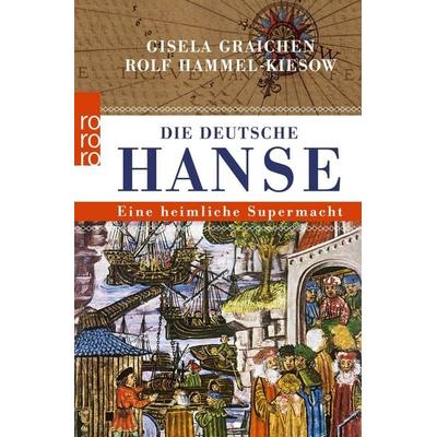 Die Deutsche Hanse, Taschenbuch von Gisela Graichen,Rolf Hammel-Kiesow, Rowohlt Taschenbuch, 978-3-499-62786-6
