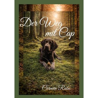 Der Weg mit Cap, Taschenbuch von Carmen Rabe, BoD – Books on Demand, 978-3-695-73084-1