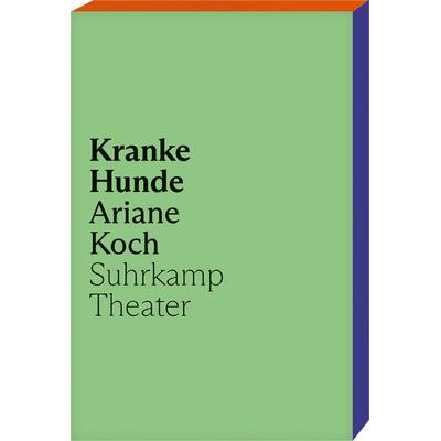 Kranke Hunde, Taschenbuch von Ariane Koch, Suhrkamp, 978-3-518-43208-2