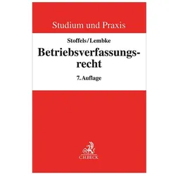 Stoffels:Betriebsverfassungsrecht, Fachbücher von Markus Stoffels, Mark Lembke, Gerrick v Hoyningen-Huene
