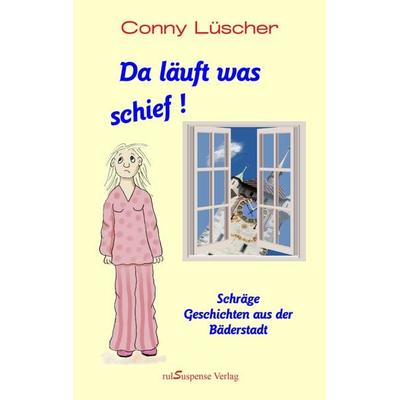 Da läuft was schief!, Taschenbuch von Conny Lüscher, RulSuspense Verlag, 978-3-9526060-1-8