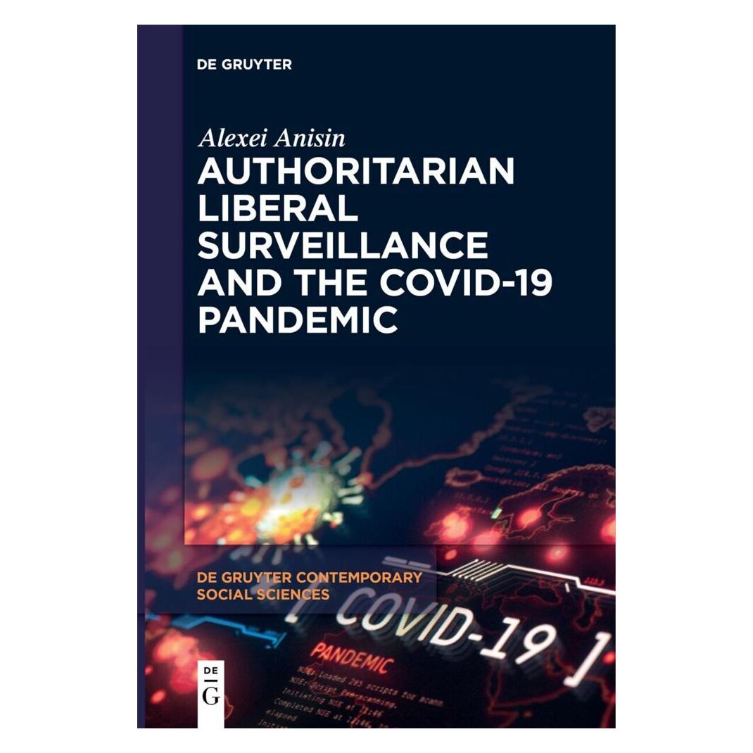De Gruyter Authoritarian Liberal Surveillance and the COVID-19 Pandemic (Englisch, Softcover, Alexei Anisin) (49106100)
