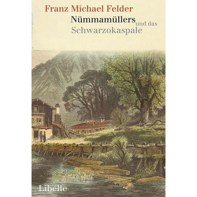 Nümmamüllers und das Schwarzokaspale, Taschenbuch von Franz Michael Felder, Libelle, 978-3-905707-54-0