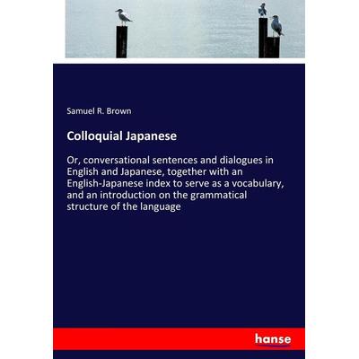 Colloquial Japanese, Taschenbuch von Samuel R. Brown, Hansebooks, 978-3-337-08707-4