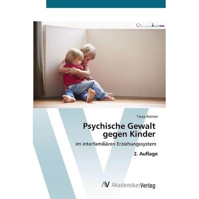 Psychische Gewalt gegen Kinder, Taschenbuch von Tanja Kreiner, AV Akademikerverlag, 978-620-8-85682-3