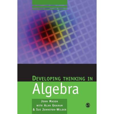 Developing Thinking in Algebra, Taschenbuch von John Mason,Alan Graham,Sue Johnston-Wilder, Sage Publications, 978-1-4129-1171-9