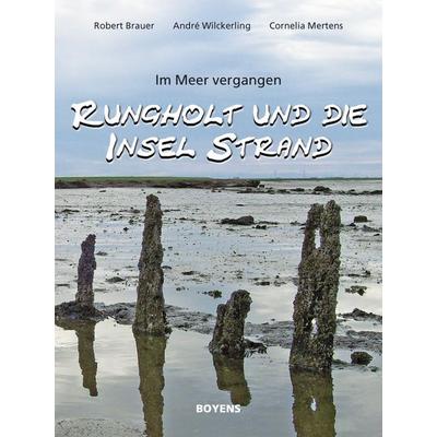 Rungholt und die Insel Strand, Taschenbuch von Robert Brauer,André Wilckerling,Cornelia Mertens, Boyens Buchverlag GmbH & Co. KG