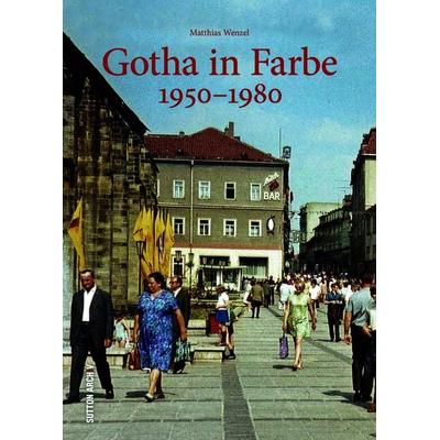 Gotha in Farbe, Taschenbuch von Matthias Wenzel, Sutton, 978-3-96303-551-7